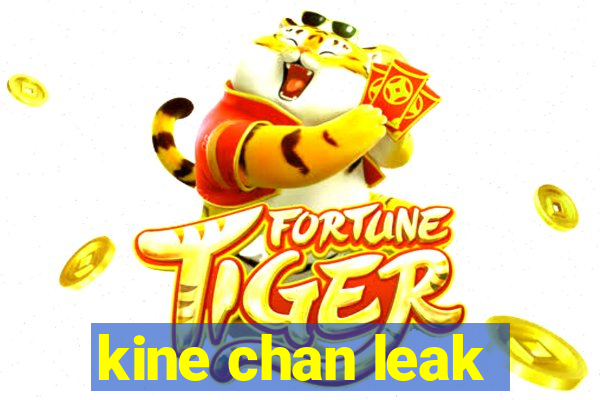 kine chan leak